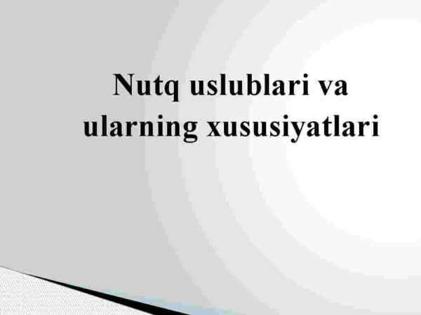 Nutq uslublari va ularning xususiyatlari