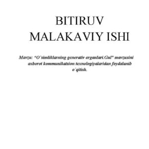 O'simliklarning generativ organlari. Gul mavzusini axborot kommunikatsion texnologiyalaridan foydalanib o'qitish
