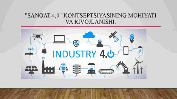 Sanoatda raqamli texnologiyalardan samaralifoydalanish. "Sanoat-4.0" konsepsiyasi - Image 3