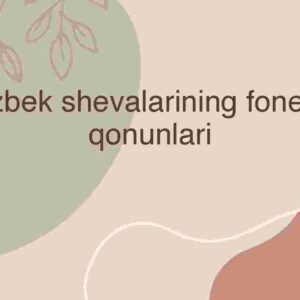 O'zbek shevalarining fonetik qonunlari