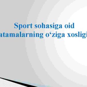 Sport sohasiga oid atamalarning o'ziga xosligi