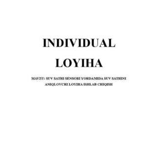 Suv sathi sensori yordamida suv sathini aniqlovchi loyiha ishlab chiqish