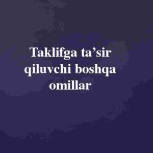 Taklifga ta'sir qiluvchi boshqa omillar