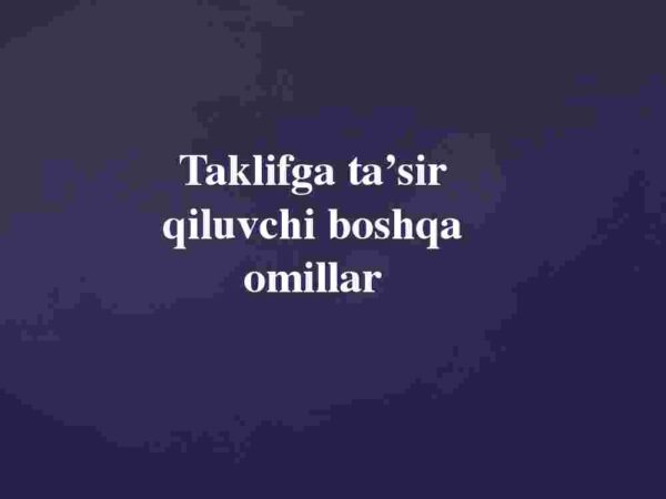 Taklifga ta'sir qiluvchi boshqa omillar