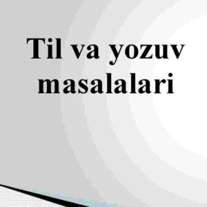 Til va yozuv masalalari
