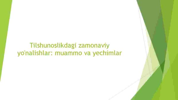 Tilshunoslikdagi zamonaviy yo'nalishlar: muammo va yechimlar 