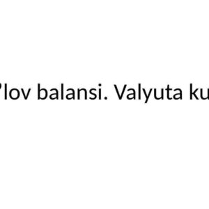 To'lov balansi. Valyuta kursi