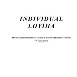 Komunal xizmatlarni ko'rsatuvchi shaxar haqida axborot beruvchi veb sayt yaratish
