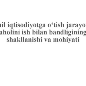 Yashil iqtisodiyotga o'tish jarayonida aholini ish bilan bandligining shakllanishi va mohiyati