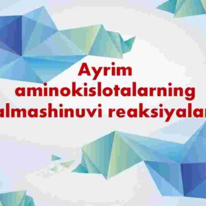 Ayrim aminokislotalarning almashinuvi reaksiyalari