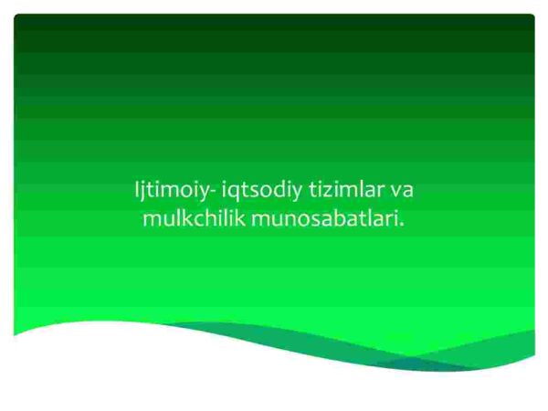Ijtimoiy-iqtsodiy tizimlar va mulkchilik munosabatlari