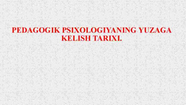 Pedagogik psixologiyaning yuzaga kelish tarixi