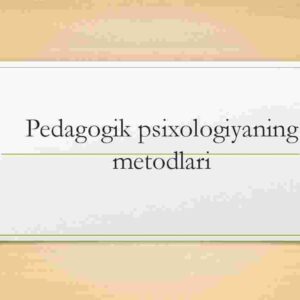 Pedagogik psixologiyaning metodlari