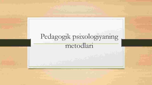 Pedagogik psixologiyaning metodlari