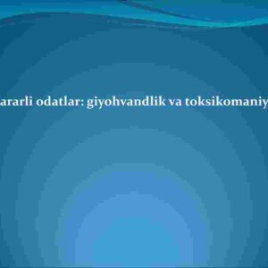 Zararli odatlar: giyohvandlik va toksikomaniya