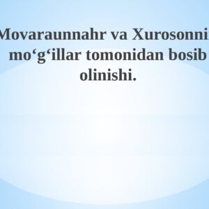 Movaraunnahr va Xurosonning mug‘ullar tomonidan bosib olinishi pptx