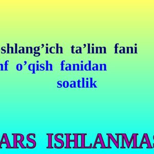 Boshlang’ich ta’lim fani 1 – sinf o’qish fanidan 1 soatlik