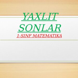YAXLIT SONLAR 1-SINF MATEMATIKA
