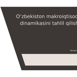O'zbekiston dinamik makroiqtisodiyotini tahlil qilish