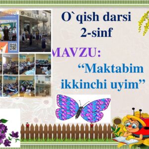 O`qish darsi 2-sinf Mavzu : “ Maktabim - ikkinchi uyim ”