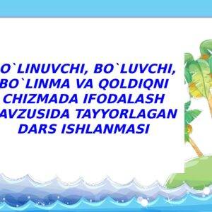 BO`LINUVCHI, BO`LUVCHI, BO`LINMA VA QOLDIQNI CHIZMADA IFODALASH MAVZUSIDA TAYYORLAGAN DARS ISHLANMASI