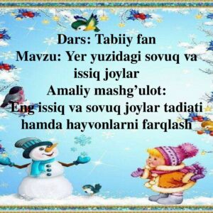 Dars : Tabiiy fan Mavzu : Yer yuzidagi sovuq va issiq joylar Amaliy mashg’ulot : Eng issiq va sovuq joylar tadiati hamda hayvonlarni farqlash