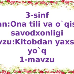 3-sinf Fan:Ona tili va o`qish savodxonligi Mavzu:Kitobdan yaxshisi yo`q 1-mavzu