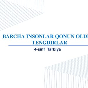 4 - sinf Tarbiya BARCHA INSONLAR QONUN OLDIDA TENGDIRLAR