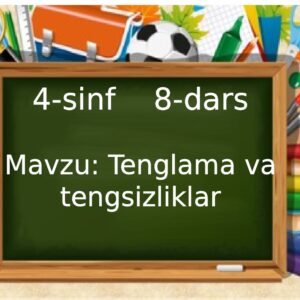 4 -sinf 8 -dars Mavzu : Tenglama va tengsizliklar