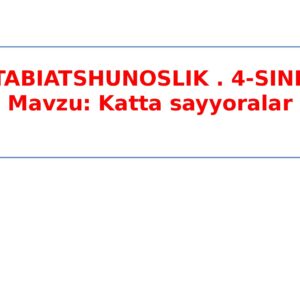 TABIATSHUNOSLIK . 4-SINF Mavzu: Katta sayyoralar