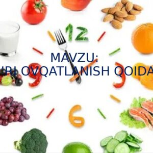 MAVZU: TO’G’RI OVQATLANISH QOIDALARI