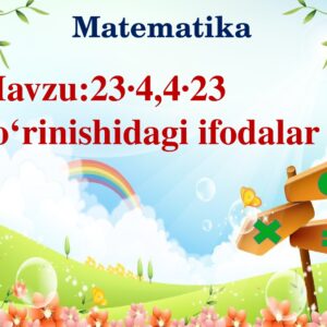 Matematika Mavzu:23∙4,4∙23 ko‘rinishidagi ifodalar