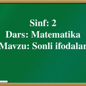 Sinf : 2 Dars : Matematika Mavzu : Sonli ifodalar