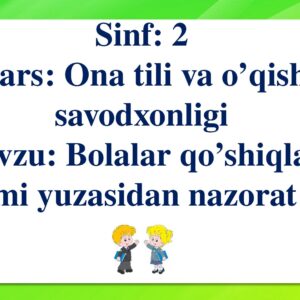 Sinf : 2 Dars : Ona tili va o’qish savodxonligi Mavzu : Bolalar qo’shiqlari bo’limi yuzasidan nazorat ishi
