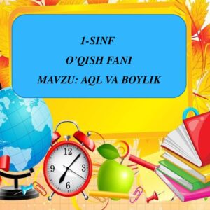 1-SINF O’QISH FANI MAVZU: AQL VA BOYLIK