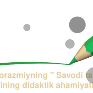 Munis Xorazmiyning "Savodi taʼlim" asarining didaktik ahamiyati