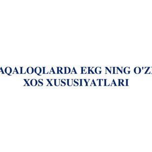 CHAQALOQLARDA EKG NING O'ZIGA XOS XUSUSIYATLARI