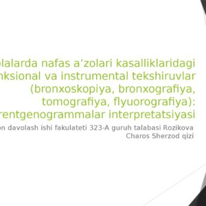 Bolalarda nafas a’zolari kasalliklaridagi funksional va instrumental tekshiruvlar ( bronxoskopiya , bronxografiya , tomografiya , flyuorografiya ): rentgenogrammalar interpretatsiyasi 1-son davolash i