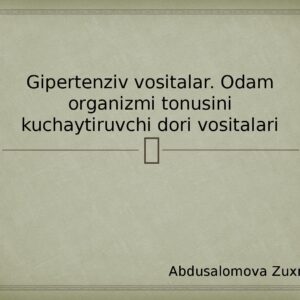 Gipertenziv vositalar. Odam organizmi tonusini kuchaytiruvchi dori vositalari