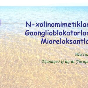 N-xolinomimetiklar. Gaanglioblokatorlar. Mioreloksantlar