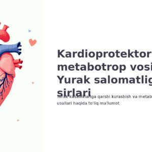 Kardioprotektorlar va metabotrop vositalar: Yurak salomatligi sirlari