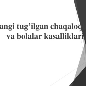 Yangi tug’ilgan chaqaloqlar va bolalar kasalliklari