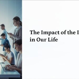 The Impact of the Internet in Our Life