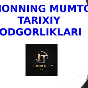 JAHONNING MUMTOZ TARIXIY YODGORLIKLARI
