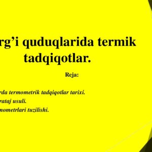 Burg’i quduqlarida termik tadqiqotlar . Reja : 1 . Quduqlarda termometrik tadqiqotlar tarixi . 2 . Termokarataj usuli . 3 . TR-7 termometrlari tuzilishi .