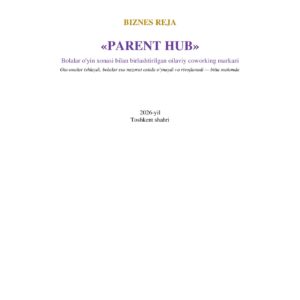 PARENT HUB — bolalar xonasi bilan oilaviy coworking biznes rejasi