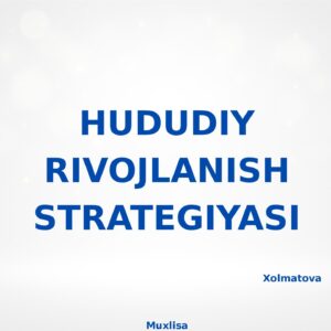 HUDUDIY RIVOJLANISH STRATEGIYASI Xolmatova Muxlisa