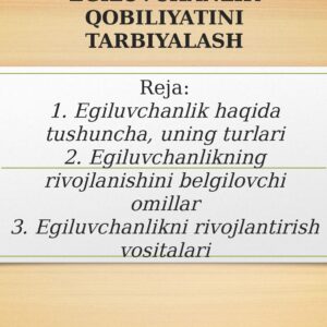 EGILUVCHANLIK QOBILIYATINI TARBIYALASH  