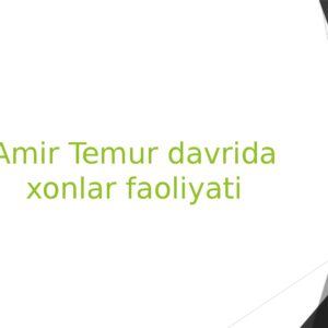 Amir Temur davrida xonlar faoliyati