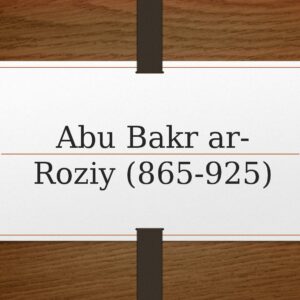 Abu Bakr ar-Roziy (865-925)